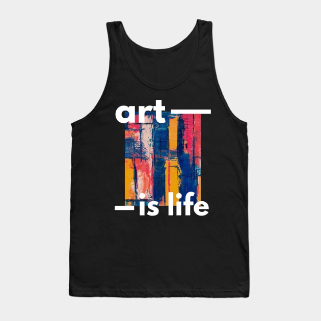 Art Is Life Tank Top by BlackRose Store